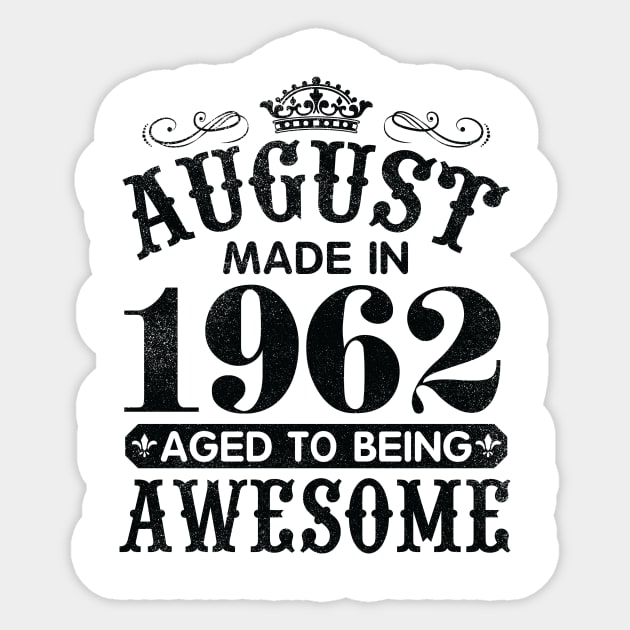 August Made In 1962 Aged To Being Awesome Happy Birthday 58 Years Old To Me You Papa Daddy Son Sticker by Cowan79